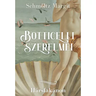Botticelli szerelmei - Hársfakánon
