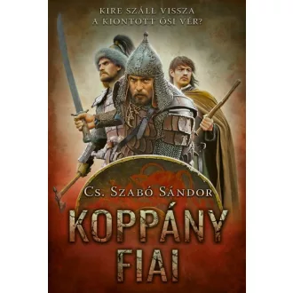Koppány fiai - Kire száll vissza a kiontott ősi vér?