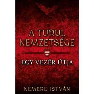 A turul nemzetsége - Egy vezér útja