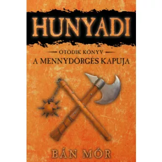 Bán Mór - A Mennydörgés kapuja - Hunyadi ötödik könyv
