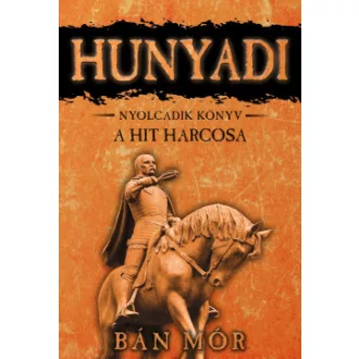 Bán Mór - A hit harcosa - Hunyadi nyolcadik könyv