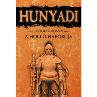 Bán Mór - A Holló háborúja - Hunyadi hatodik könyv