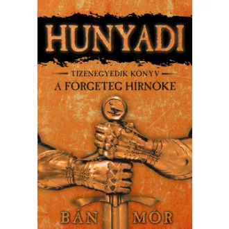 Bán Mór - Hunyadi - A förgeteg hírnöke - Tizenegyedik könyv