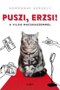 Puszi, Erzsi! - A világ macskaszemmel