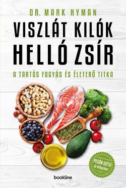 Viszlát, kilók! Helló, zsír! - A tartós fogyás és életerő titka