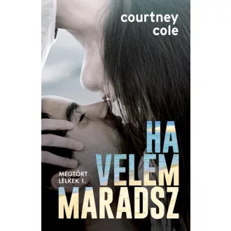 Ha velem maradsz - Megtört lelkek 1.