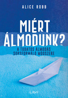   MIért álmodunk? - A tudatos álmodás sorsformáló módszere
