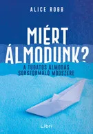 MIért álmodunk? - A tudatos álmodás sorsformáló módszere