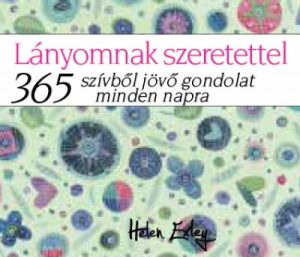 Lányomnak szeretettel - 365 szívből jövő gondolat minden napra