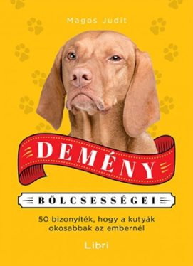 Demény bölcsességei - 50 bizonyíték, hogy a kutyák okosabbak az embernél