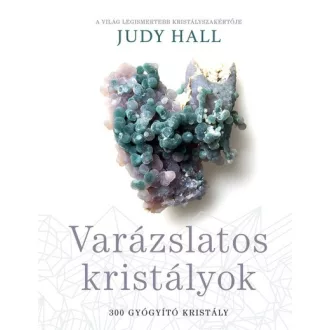 Varázslatos kristályok - 300 gyógyító kristály