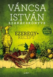 Váncsa István szakácskönyve - Ezeregy+ recept