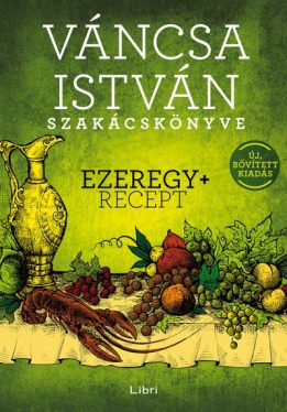 Váncsa István szakácskönyve - Ezeregy+ recept