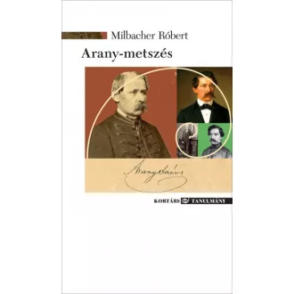 Arany-metszés - Írások Arany Jánosról