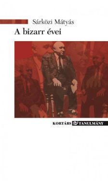 A bizarr évei - Élet és irodalom Rákosi Mátyás alatt