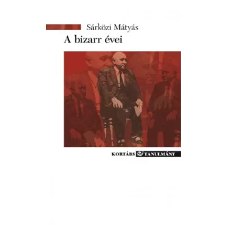 A bizarr évei - Élet és irodalom Rákosi Mátyás alatt