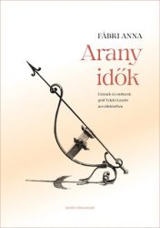   Arany idők - Eszmék és emberek gróf Teleki László neveltetésében