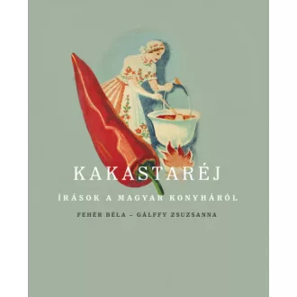 Kakastaréj - Írások a magyar konyháról