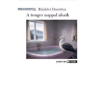 Bánkövi Dorottya - A tenger nappal alszik