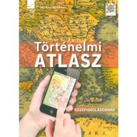 Történelmi atlasz - Középiskolásoknak