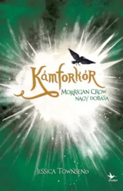 Kámforkór - Morrigan Crow nagy dobása