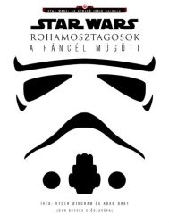 Star Wars - Rohamosztagosok - A páncél mögött