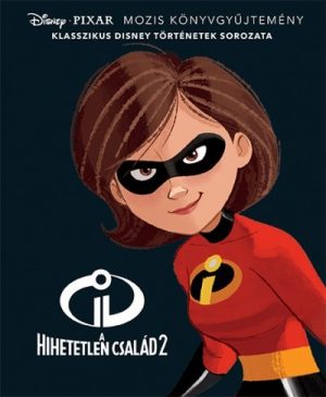 A hihetetlen család 2. - Klasszikus Disney történetek sorozata 