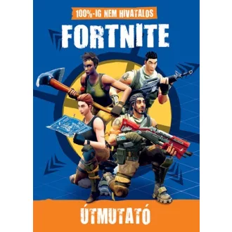 100%-ig nem hivatalos Fortnite-útmutató