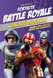 Nem hivatalos Fortnite Battle Royale - Útmutató profiknak