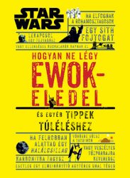   Hogyan ne légy ewokeledel? - És egyéb tippek túléléshez 