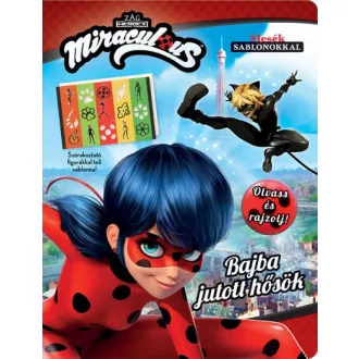 Miraculous: Bajba jutott hősök - Olvass és rajzolj!