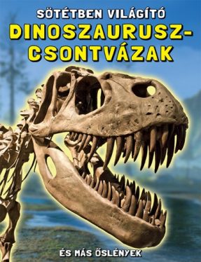 Sötétben világító dinoszaurusz-csontvázak - És más őslények 