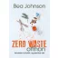 Zero Waste otthon - Kevesebb hulladék, egyszerűbb élet