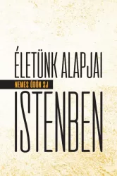 Életünk alapjai Istenben