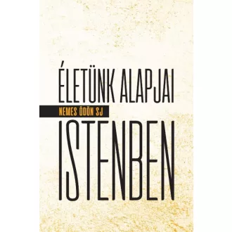 Életünk alapjai Istenben