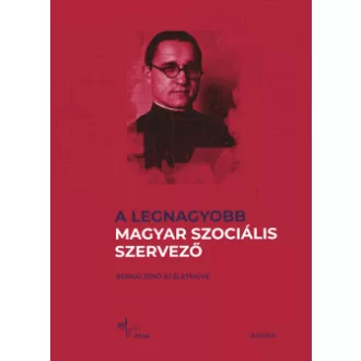 A legnagyobb magyar szociális szervező