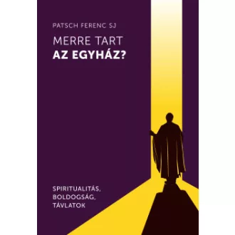 Merre tart az egyház?
