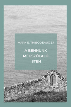 Mark E. Thibodeaux SJ - A bennünk megszólaló Isten