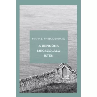 Mark E. Thibodeaux SJ - A bennünk megszólaló Isten