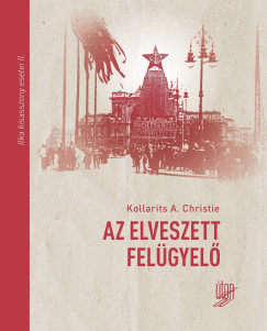 Kollarits A. Christie - Az elveszett felügyelő - Ilka kisasszony esetei II.