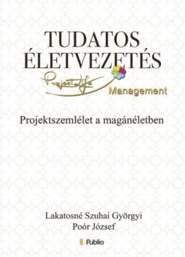 Tudatos életvezetés - Projektszemlélet a magánéletben