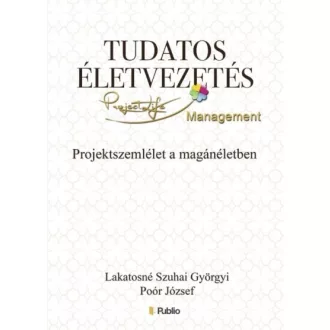 Tudatos életvezetés - Projektszemlélet a magánéletben