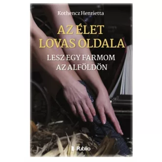 Az élet lovas oldala - Lesz egy farmom az Alföldön