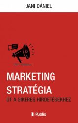 Marketing stratégia - Út a sikeres hirdetésekhez