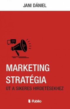 Marketing stratégia - Út a sikeres hirdetésekhez