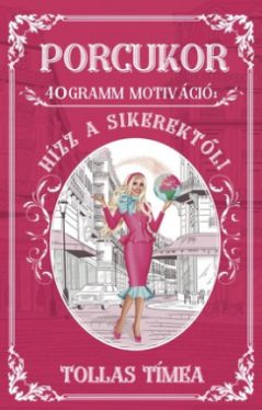 Porcukor - 40 gramm motiváció: Hízz a sikerektől!