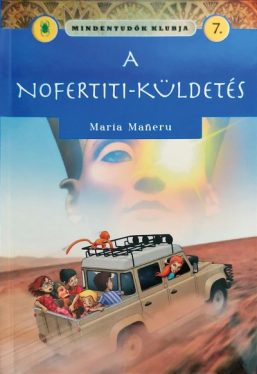 A Nofertiti-küldetés - Mindentudók klubja 7.