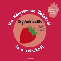   Kis könyvem az illatokról és a színekről - Gyümölcsök