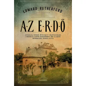   Az erdő - Anglia ezer éve egy hatalmas, csodálatos erdőség és lakói sorsába foglalva