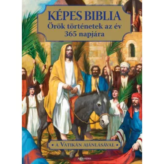 Képes Biblia - Örök történetek az év 365 napjára